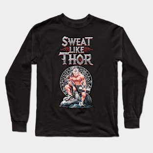 Thor's Sweat: Unleash the Power Within Long Sleeve T-Shirt